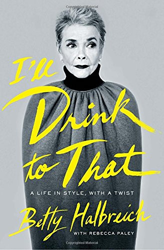 I'll Drink to That: A Life in Style With a Twist