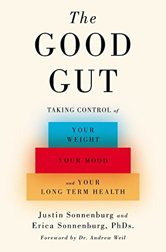 Good Gut: Taking Control of Your Weight Your Mood and Your