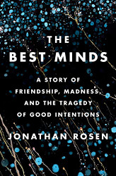 Best Minds: A Story of Friendship Madness and the Tragedy