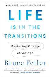 Life Is in the Transitions: Mastering Change at Any Age