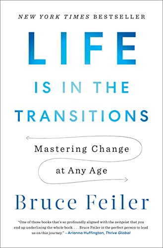 Life Is in the Transitions: Mastering Change at Any Age