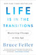 Life Is in the Transitions: Mastering Change at Any Age