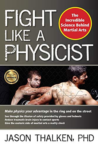 Fight Like a Physicist: The Incredible Science Behind Martial Arts
