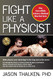 Fight Like a Physicist: The Incredible Science Behind Martial Arts