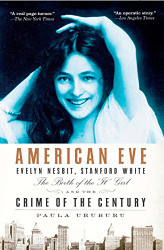 American Eve: Evelyn Nesbit Stanford White the Birth of the "It"