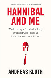Hannibal and Me: What History's Greatest Military Strategist Can Teach