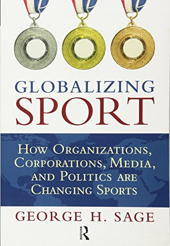 Globalizing Sport: How Organizations Corporations Media