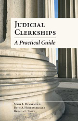 Judicial Clerkships: A Practical Guide