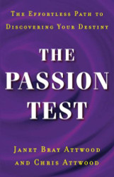 Passion Test: The Effortless Path to Discovering Your Destiny