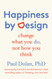 Happiness by Design: Change What You Do Not How You Think