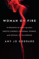 Woman on Fire: 9 Elements to Wake Up Your Erotic Energy Personal