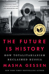 Future Is History: How Totalitarianism Reclaimed Russia