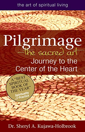Pilgrimage - The Sacred Art: Journey to the Center of the Heart