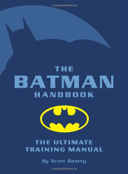 Batman Handbook: The Ultimate Training Manual