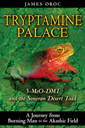 Tryptamine Palace: 5-MeO-DMT and the Sonoran Desert Toad