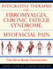 Integrative Therapies for Fibromyalgia Chronic Fatigue Syndrome