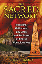 Sacred Network: Megaliths Cathedrals Ley Lines and the Power