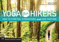 Yoga for Hikers: Stretch Strengthen and Hike Farther