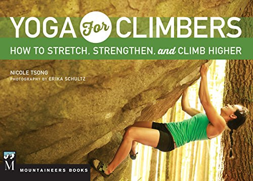 Yoga for Climbers: How to Stretch Strengthen and Climb Higher