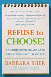 Refuse to Choose! A Revolutionary Program for Doing Everything That