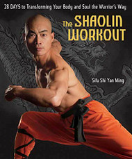 Shaolin Workout: 28 Days to Transforming Your Body and Soul