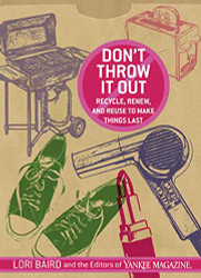 Don't Throw It Out: Recycle Renew and Reuse to Make Things Last