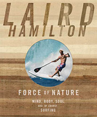 Force of Nature: Mind Body Soul (And of Course Surfing)