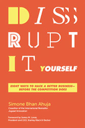 Disrupt-It-Yourself: Eight Ways to Hack a Better Business---Before