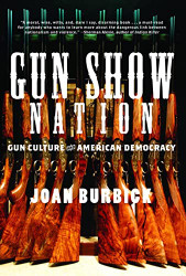 Gun Show Nation: Gun Culture And American Democracy