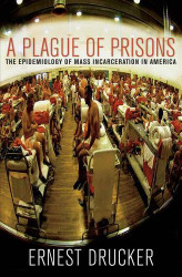 Plague of Prisons: The Epidemiology of Mass Incarceration