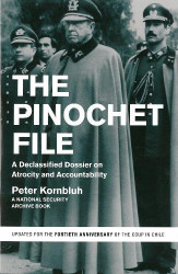 Pinochet File: A Declassified Dossier on Atrocity
