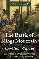 Battle of Kings Mountain: Eyewitness Accounts (Military)