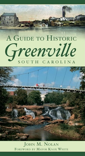 Guide to Historic Greenville South Carolina (History & Guide)