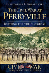 Civil War at Perryville: Battling for the Bluegrass