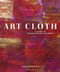 Art Cloth: A Guide to Surface Design for Fabric