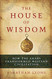 House of Wisdom: How the Arabs Transformed Western Civilization