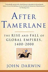 After Tamerlane: The Rise and Fall of Global Empires 1400-2000