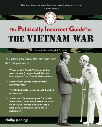 Politically Incorrect Guide to the Vietnam War - The Politically