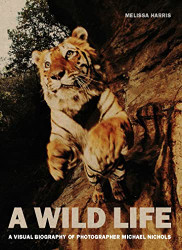 Wild Life: A Visual Biography of Photographer Michael Nichols