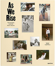 As We Rise: Photography from the Black Atlantic: Selections from