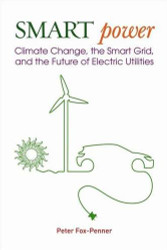 Smart Power: Climate Change the Smart Grid and the Future