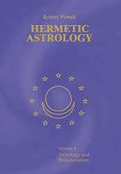 Hermetic Astrology: Volume 1