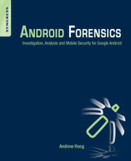 Android Forensics: Investigation Analysis and Mobile Security