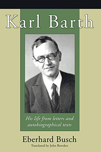 Karl Barth: His Life from Letters and Autobiographical Texts