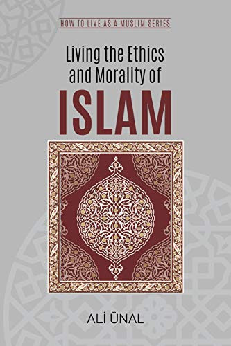 Living the Ethics and Morality of Islam