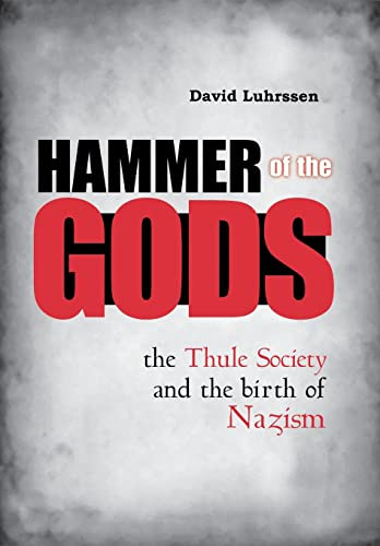 Hammer of the Gods: The Thule Society and the Birth of Nazism