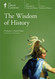 (THE WISDOM OF HISTORY) The great courses teaching that engages