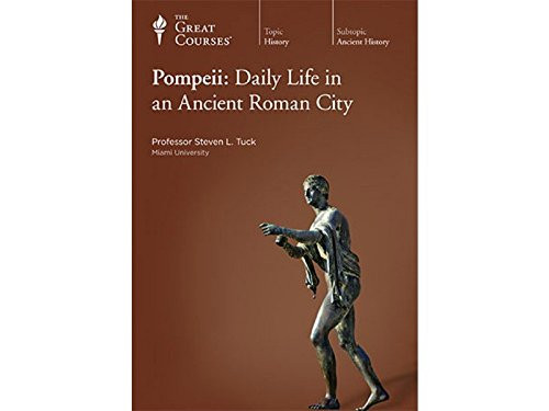 Great Courses: Pompeii: Daily Life in an Ancient Roman City