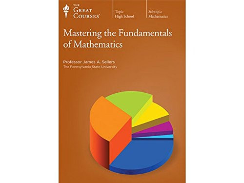 Great Courses: Mastering the Fundamentals of Mathematics