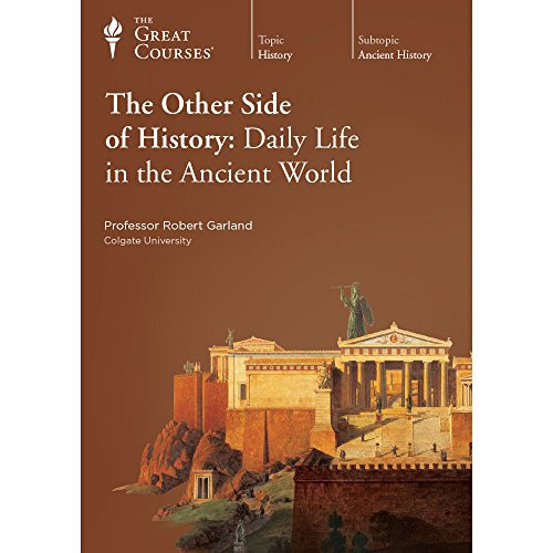 Other Side of History: Daily Life in the Ancient World